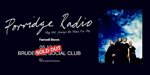 Porridge Radio - The Farewell Show, Live at The Brudenell - SOLD OUT