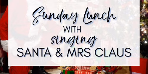Sunday Lunch with Singing Santa & Mrs Claus