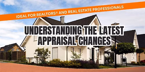 Appraisal Changes Explained: What Real Estate Professionals Need to Know