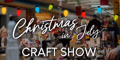 Christmas in July Craft Show