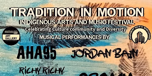 TRADITION IN MOTION AN INDIGINEOUS ARTS AND MUSIC FESTIVAL