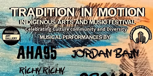TRADITION IN MOTION AN INDIGINEOUS ARTS AND MUSIC FESTIVAL 