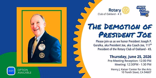 Oakland Rotary Thursday Club Meeting: The Demotion of President Joe
