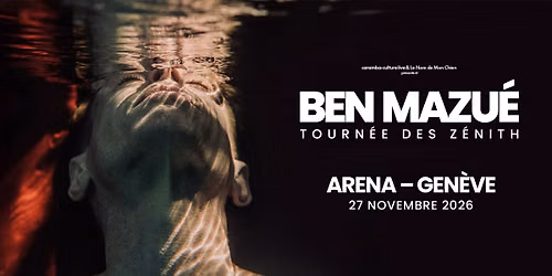 Ben Mazu\u00e9 \u2022 27 novembre 2026 \u2022 Arena, Gen\u00e8ve