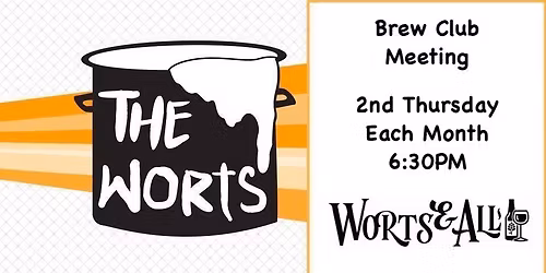 The Worts Brew Club Monthly Meeting