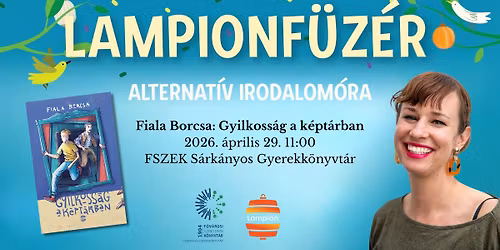LAMPIONF\u00dcZ\u00c9R: Alternat\u00edv irodalom\u00f3ra Fiala Borcsa Gyilkoss\u00e1g a k\u00e9pt\u00e1rban c. reg\u00e9nye alapj\u00e1n