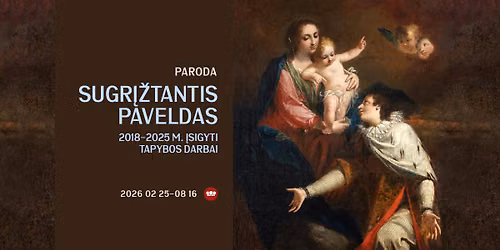 Paroda \u201eSUGR\u012e\u017dTANTIS PAVELDAS. 2018\u20132025 m. \u012fsigyti tapybos darbai\u201c
