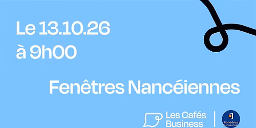 Les Caf\u00e9s Business - Fen\u00eatres Nanc\u00e9iennes