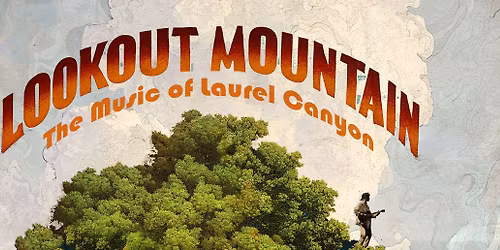Lookout Mountain \u2013 The Music of Laurel Canyon