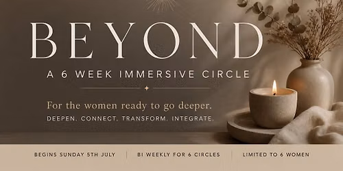 BEYOND | 6 Week Immersive Circle