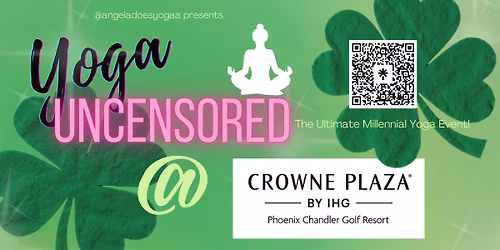 YOGA UNCENSORED at The Crowne Plaza Chandler!