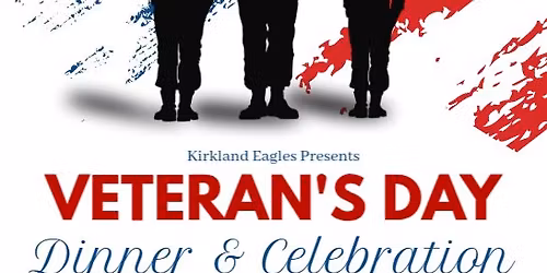 Kirkland Eagles Veteran's Day Dinner & Celebration