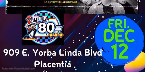 Live Nirvana Tribute returns to The 80's Bar in Placentia on Friday, Dec. 12th