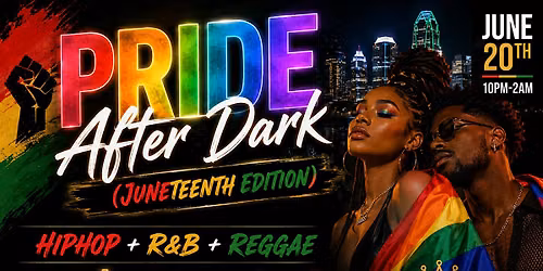 Juneteenth Edition: Pride After Dark