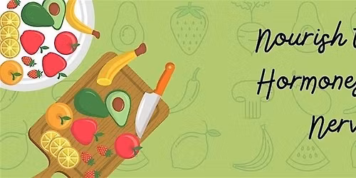 Nourish to Flourish: The Connection Between Food, Hormones, and Nerve Flow