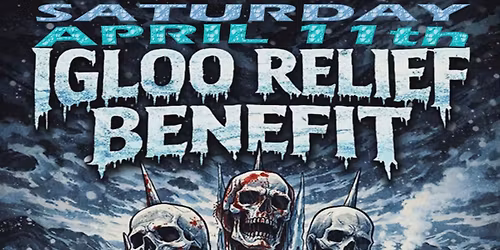 Igloo Relief Benefit Show 