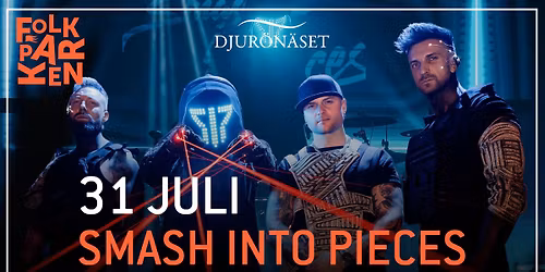 Smash Into Pieces 31 JULI I FOLKPARKEN