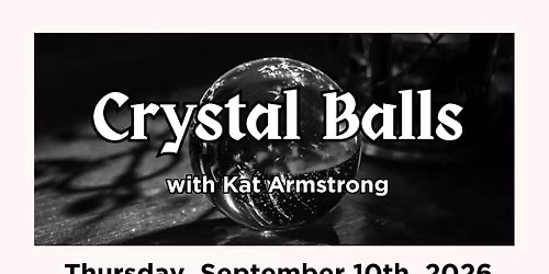 Crystal Balls with Kat Armstrong