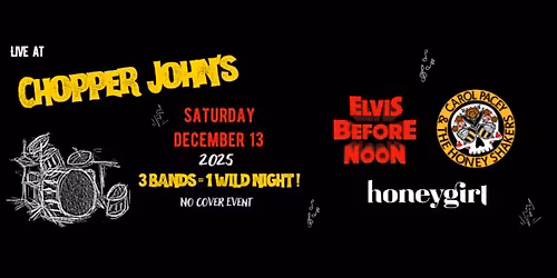 Elvis Before Noon, Carol Pacey & the Honey Shakers, Honeygirl @ Chopper Johns