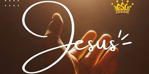 JESUS REIGNS CELEBRATION