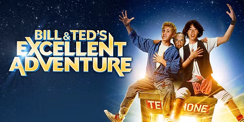 BILL AND TED'S EXCELLENT ADVENTURE on the BIG SCREEN!