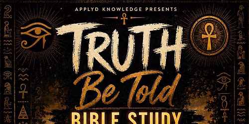 TRUTH BE TOLD : BIBLE STUDY