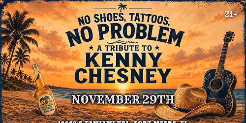 NO SHOES, TATTOOS, NO PROBLEM - A TRIBUTE TO KENNY CHESNEY COUNTRY SUNDAY, NOVEMBER 29, 2026