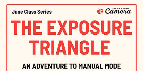 The Exposure Triangle \u2014 An Adventure to Manual Mode