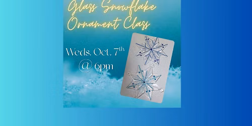 Glass Snowflake Ornament Class w\/ Dione