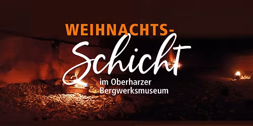 Weihnachtsschicht im Oberharzer Bergwerksmuseum 