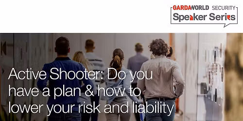 Active Shooter: Do you have a plan & how to lower your risk and liability