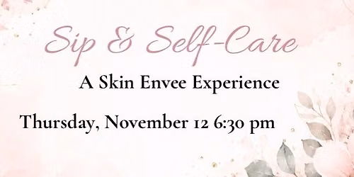 Sip & Self-Care: A Skin Envee Experience