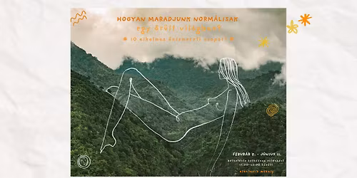 Hogyan maradjunk norm\u00e1lisak egy \u0151r\u00fclt vil\u00e1gban? \/\/ 10 alkalmas \u00f6nismereti csoport