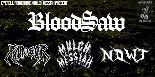 BLOODSAW - RANCOR - NOWT - MULCH MESSIAH ... (EYEROLL PROMOTIONS)