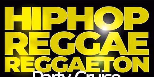 HIPHOP REGGAE REGGAETON PARTY CRUISE
