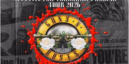 GUNS N YORKSHIRE ROSES - Appetite For Yorkshire Puddings Tour 26' - Stirling Castle - Bridlington