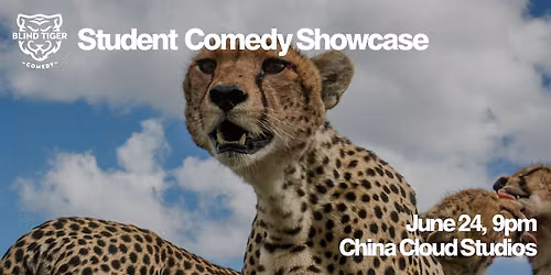 Blind Tiger Comedy Student Showcase: Cheetah(LATE SHOW)