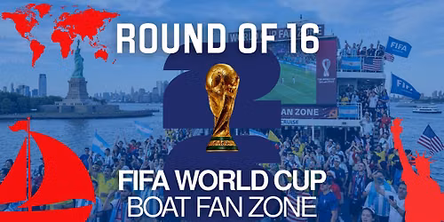 FIFA World Cup 2026 | Round of 16  Watch Party |  Boat Cruise