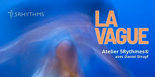 LA VAGUE - Atelier 5rythmes\u00ae avec Daniel Struyf 