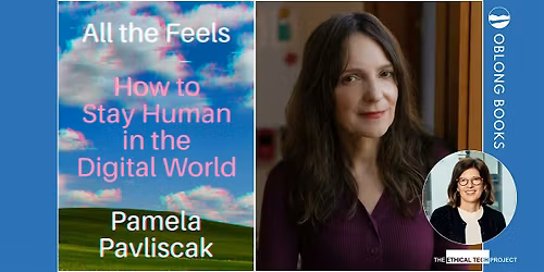 Pamela Pavliscak, ALL THE FEELS: How To Stay Human in the Digital World