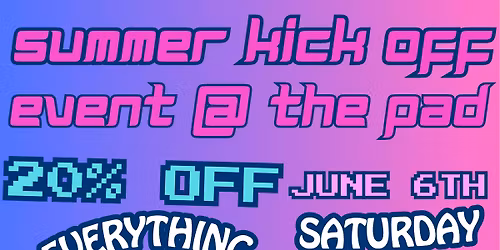 Summer Kick Off Sale at The Pad!