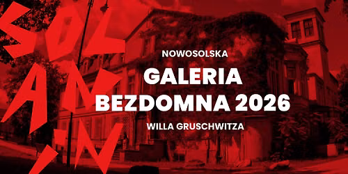 VIII Nowosolska Galeria Bezdomna | Willa Gruschwitza