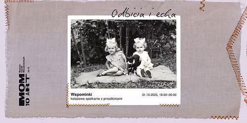 Wspominki \u2013 kola\u017cowe spotkanie z przodkiniami | \u201eOdbicia i echa\u201d Ola Marz\u0119ta | MOM TO ART 13