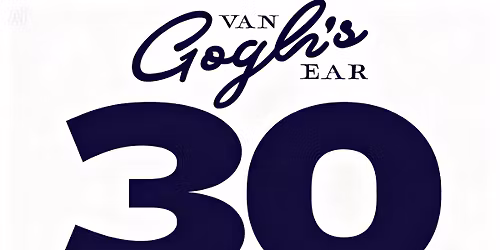 Van Gogh\u2019s Ear Cafe 30th Anniversary 