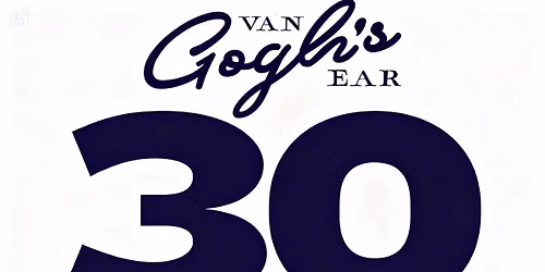 Van Gogh\u2019s Ear Cafe 30th Anniversary 