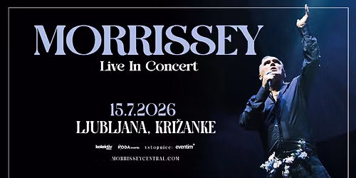MORRISSEY - Live in concert! \u25cf LJUBLJANA, Kri\u017eanke \u25cf 15.7.2026