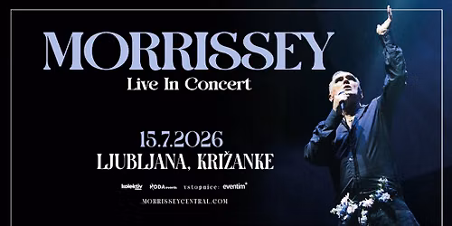 MORRISSEY - Live in concert! \u25cf LJUBLJANA, Kri\u017eanke \u25cf 15.7.2026