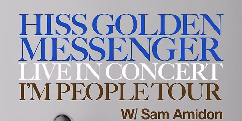 Hiss Golden Messenger I'm People Tour with Sam Amidon