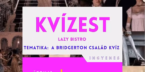 \ud83d\udc51\ud83d\udc8c\ud83e\udde0 BRIDGERTON KV\u00cdZEST a Lazy Bistroban - \u00e1prilis 17-18. - ingyenes \ud83c\udf89\u2728