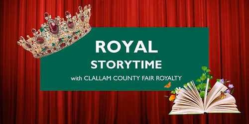 Royal Storytime with Clallam County Fair Royalty \u2013 Port Angeles Main Library